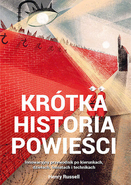 Krótka historia powieści. Innowacyjny przewodnik po kierunkach, dziełach, tematach i technikach
