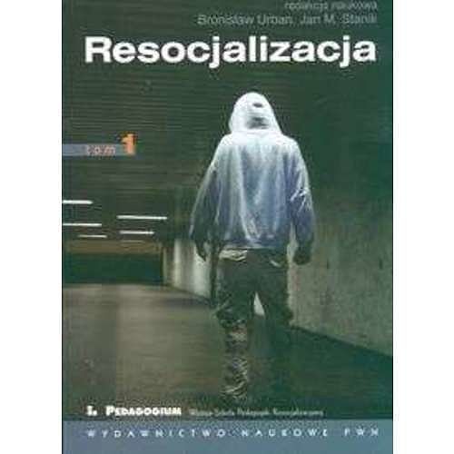 Resocjalizacja. Teoria i praktyka pedagogiczna. Tom 1