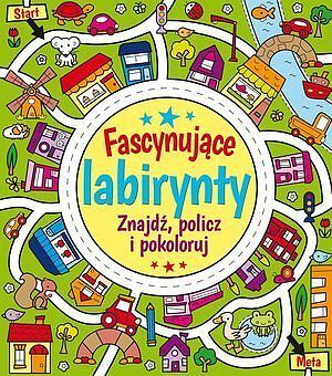 Fascynujące labirynty. Znajdź, policz i pokoloruj