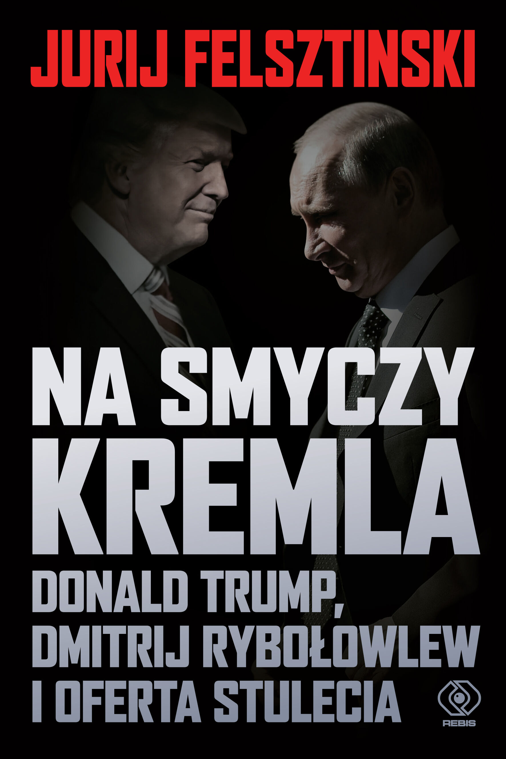 Na smyczy Kremla. Donald Trump, Dmitrij Rybołowlew i oferta stulecia (e-book)