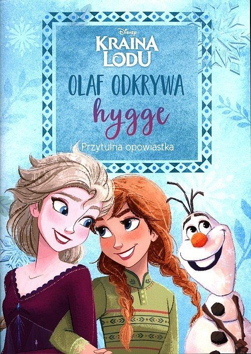 Olaf odkrywa hygge. Przytulna opowiastka. Disney Kraina Lodu