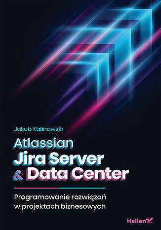 Atlassian jira server & data center. Programowanie rozwiązań w projektach biznesowych