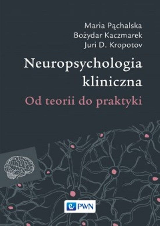 Neuropsychologia kliniczna. Od teorii do praktyki