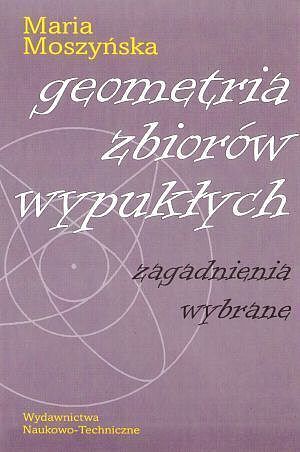 Geometria zbiorów wypukłych. Zagadnienia wybrane