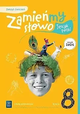 Zamieńmy słowo język polski zeszyt ćwiczeń szkoła podstawowa klasa 8