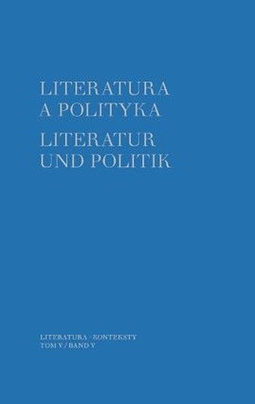 Literatura a polityka Literatur und Politik. Tom 5