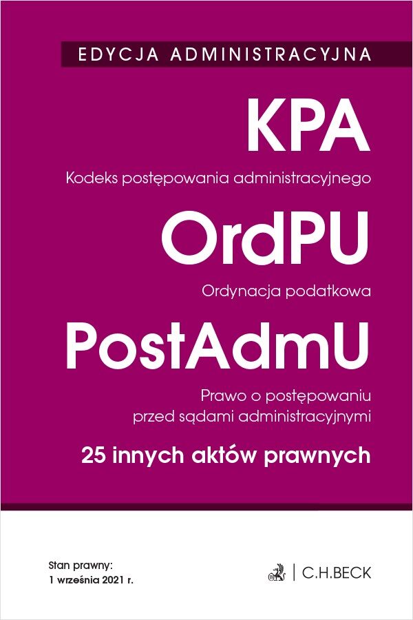 Edycja administracyjna. Kodeks postępowania administracyjnego. Ordynacja podatkowa. Prawo o postępowaniu przed sądami administracyjnymi. 25 innych aktów prawnych wyd. 34