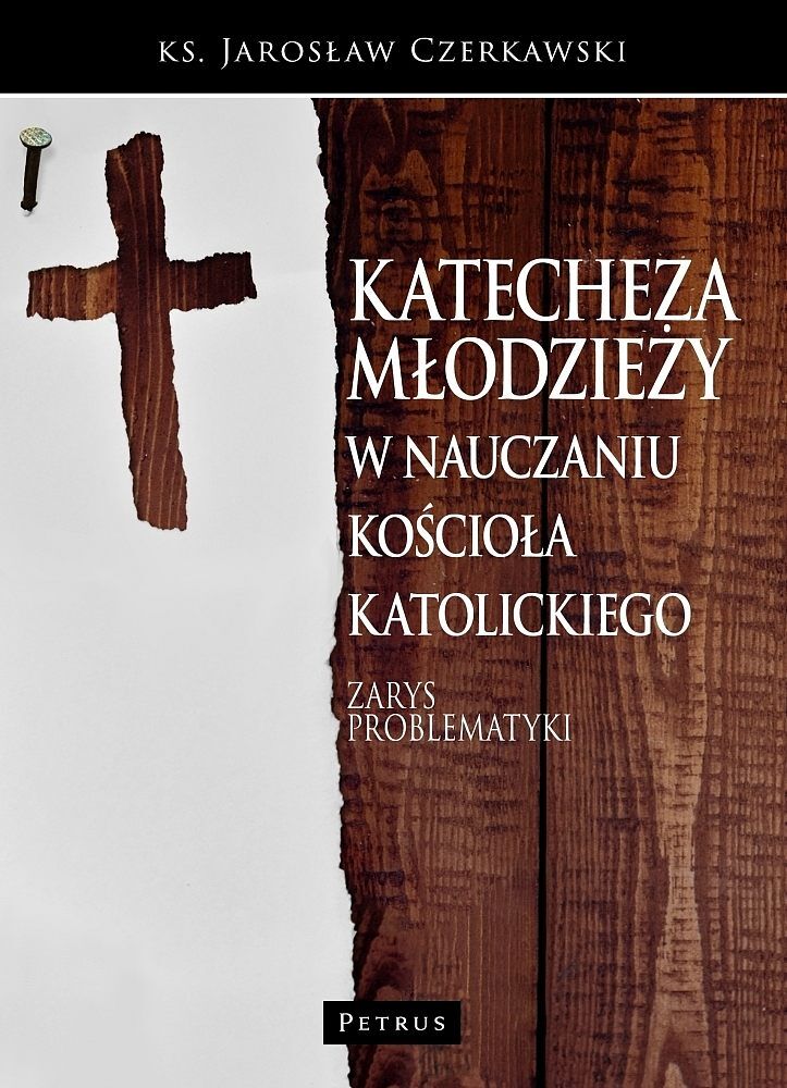 Katecheza młodzieży w nauczaniu Kościoła. Zarys problematyki
