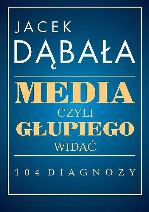Media czyli głupiego widać 104 diagnozy
