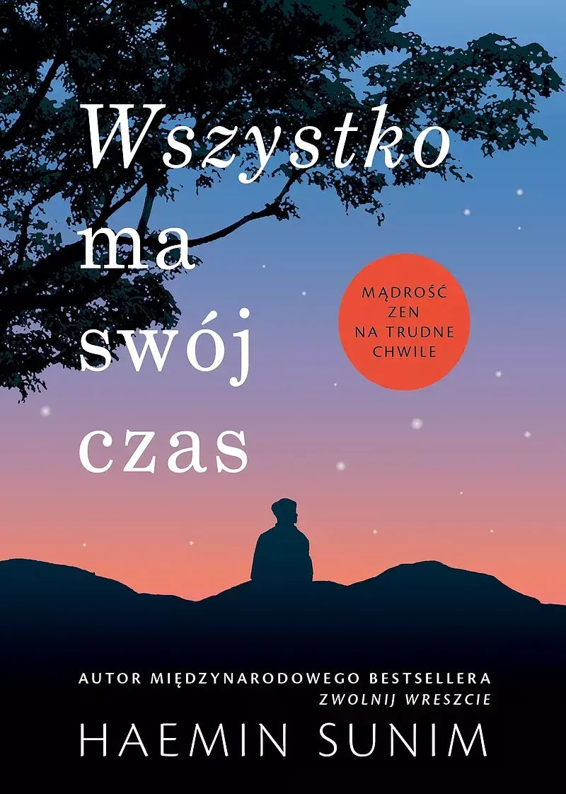 Wszystko ma swój czas. Mądrość zen na trudne chwile