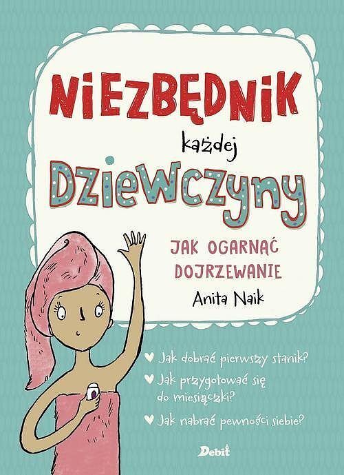 Niezbędnik każdej dziewczyny. Jak ogarnąć dojrzewanie