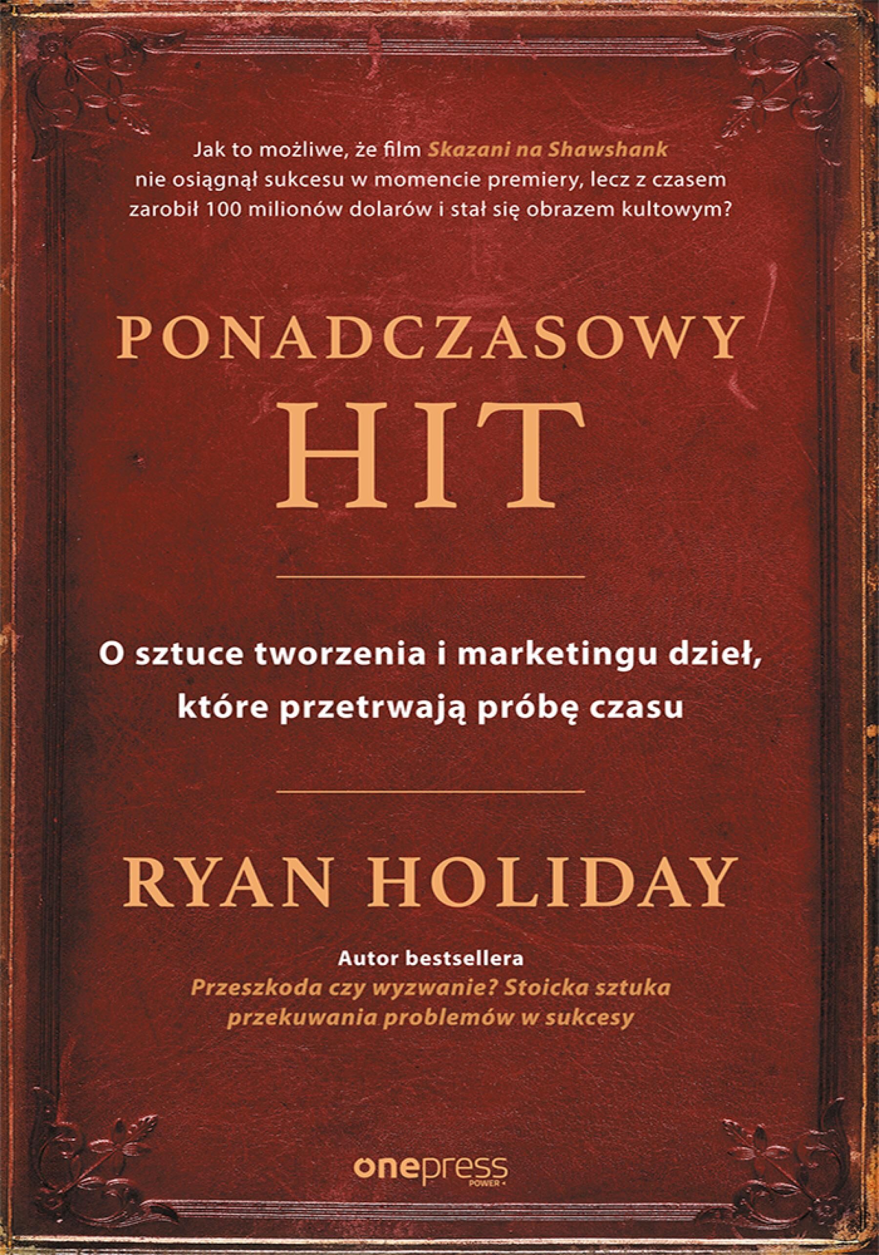 Ponadczasowy hit. O sztuce tworzenia i marketingu dzieł, które przetrwają próbę czasu (e-book)