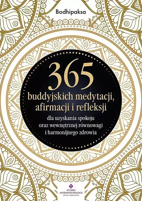 365 buddyjskich medytacji, afirmacji i refleksji dla uzyskania spokoju oraz wewnętrznej równowagi i