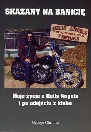 Skazany na Banicję - Moje życie z Hells Angels i po odejściu z klubu