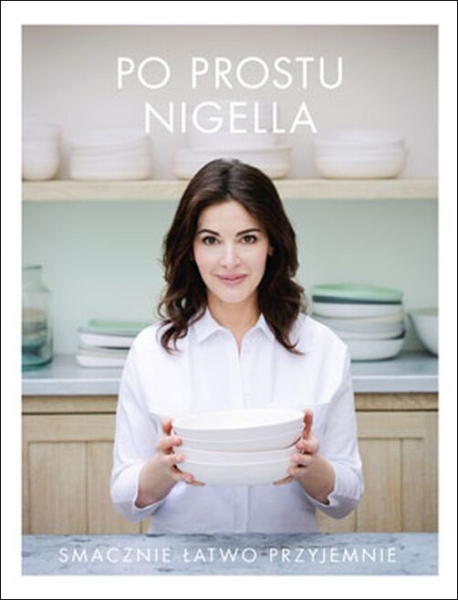 Po prostu Nigella. Smacznie, łatwo, przyjemnie
