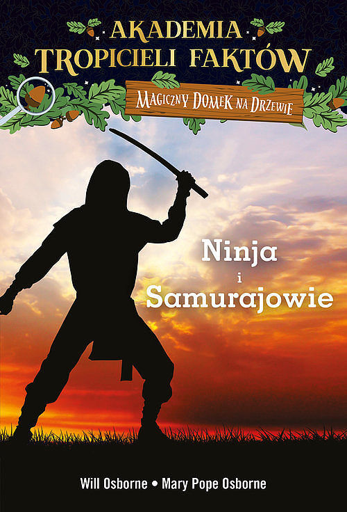 Magiczny domek na drzewie. Akademia Tropicieli Faktów. Ninja i samurajowie