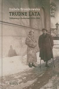Trudne lata Żółtowscy z Godurowa 1939-1956