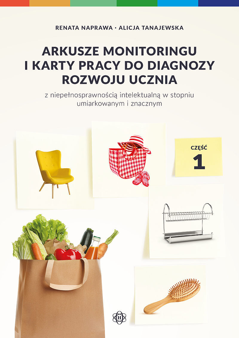 Arkusze monitoringu i karty pracy do diagnozy rozwoju ucznia z niepełnosprawnością intelektualną w stopniu umiarkowanym i znacznym. Część 1