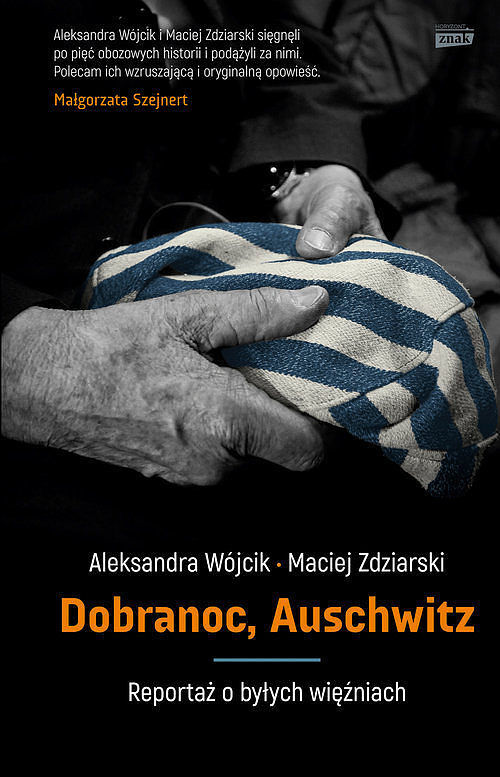 Dobranoc, Auschwitz. Reportaż o byłych więźniach