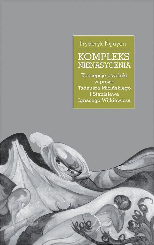 Kompleks nienasycenia. Koncepcje psychiki w prozie Tadeusza Micińskiego i Stanisława Ignacego Witkiewicza