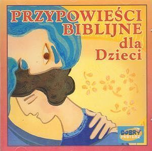 Przypowieści biblijne dla dzieci. (książka czytana na CD Audio)