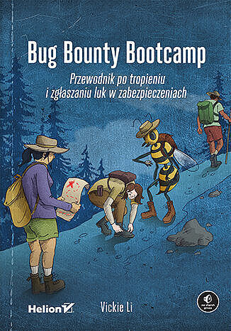 Bug bounty bootcamp. Przewodnik po tropieniu i zgłaszaniu luk w zabezpieczeniach