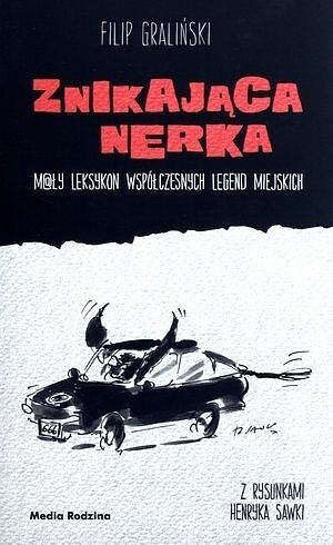 Znikająca nerka. Mały leksykon współczesnych legend miejskich