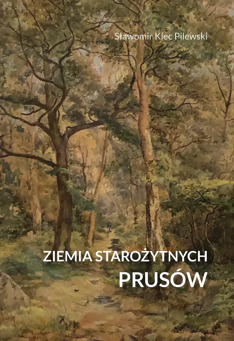 Ziemia starożytnych Prusów. Terra Incognita – ziemia nieznana