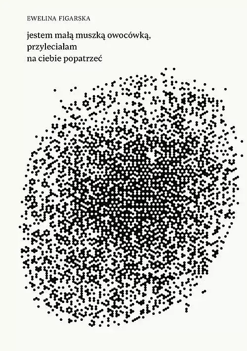 jestem małą muszką owocówką, przyleciałam na ciebie popatrzeć