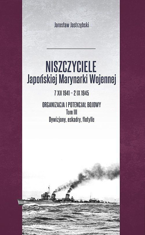 Niszczyciele Japońskiej Marynarki Wojennej 7 XII 1941-2 IX 1945