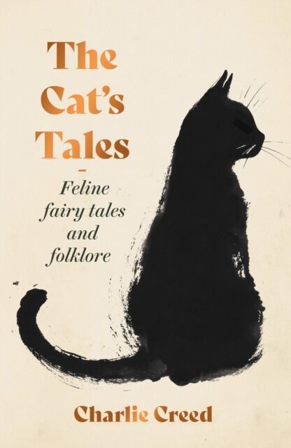 The Cat's Tales. Feline Fairy Tales and Folklore