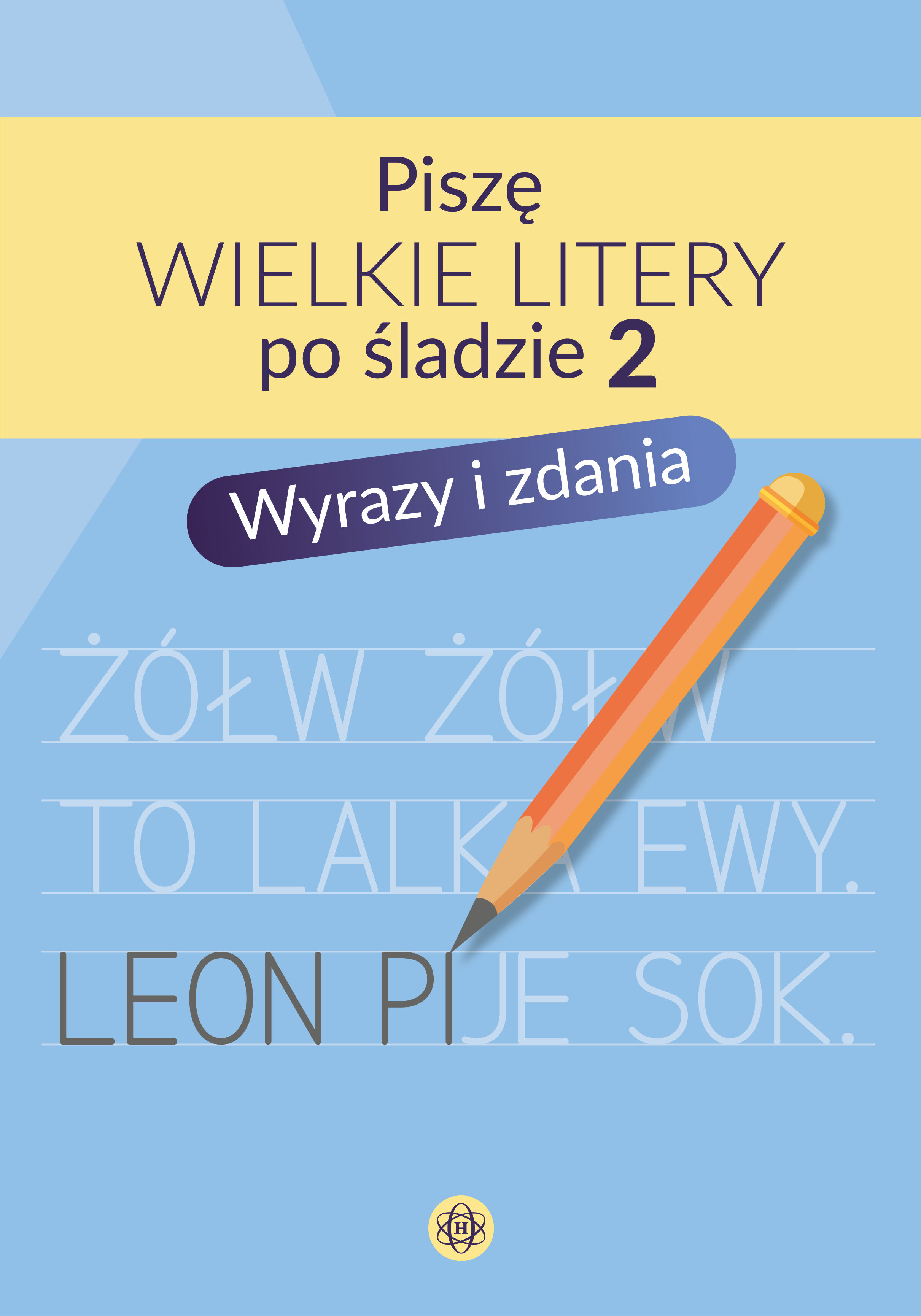 Piszę wielkie litery po śladzie 2. Wyrazy i zdania