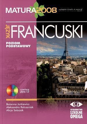 Język francuski. Matura 2008 (zawiera płytę CD). Poziom podstawowy
