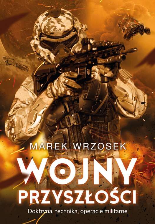 Wojny przyszłości doktryna technika operacje militarne