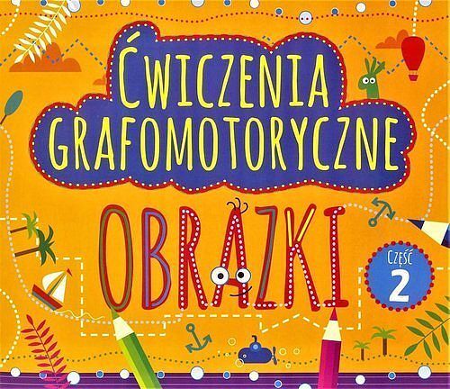 Ćwiczenia grafomotoryczne Obrazki. Część 2