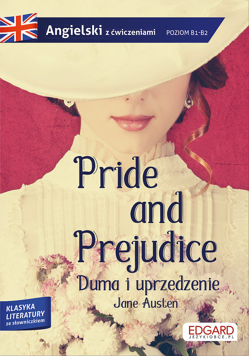 Pride and Prejudice/ Duma i uprzedzenie - Jane Austen. Adaptacja klasyki z ćwiczeniami do nauki języka angielskiego
