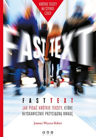Fast text jak pisać krótkie teksty które błyskawicznie przyciągną uwagę