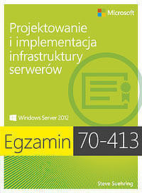 Egzamin 70-413 Projektowanie i implementacja infrastruktury serverów