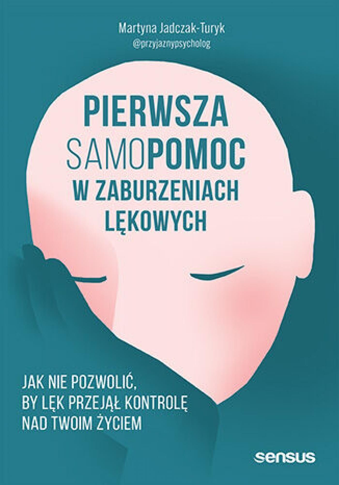 Pierwsza samopomoc w zaburzeniach lękowych. Jak nie pozwolić, by lęk przejął kontrolę nad Twoim życiem (e-book)