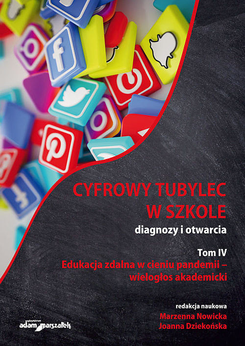 Cyfrowy tubylec w szkole-diagnozy i otwarcia. Tom IV. Edukacja zdalna w cieniu pandemii-wielogłos ak