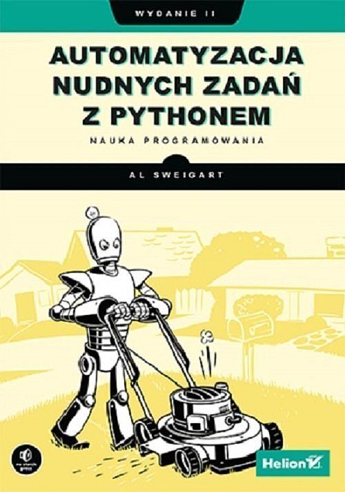 Automatyzacja nudnych zadań z Pythonem. Nauka programowania.