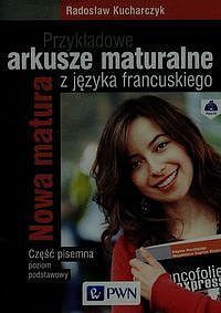 Przykładowe arkusze maturalne z języka francuskiego. Część pisemna Poziom podstawowy