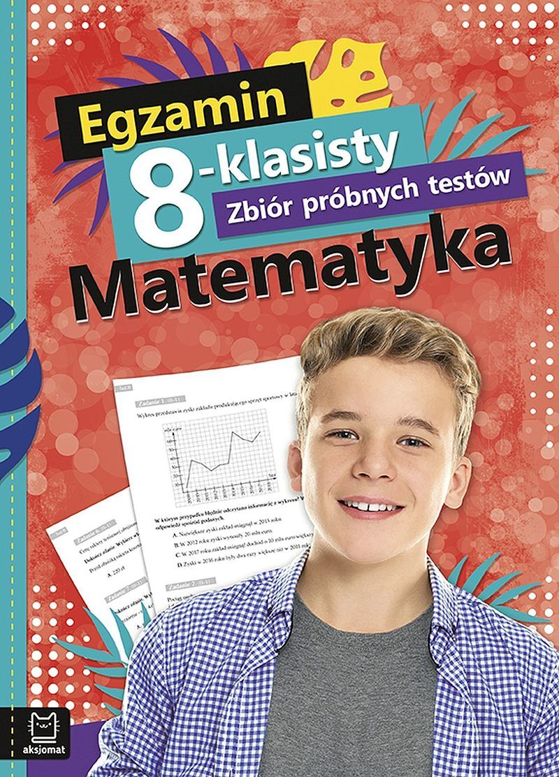 Egzamin 8-klasisty. Zbiór próbnych testów. Matematyka