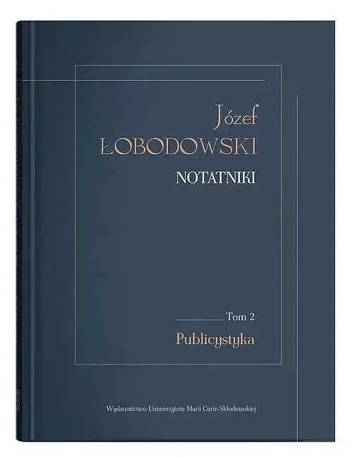 Józef Łobodowski Notatniki. Tom 2 Publicystyka