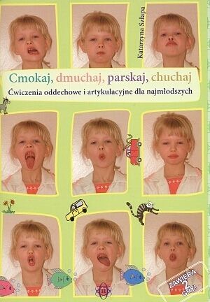 Cmokaj, dmuchaj, parskaj, chuchaj. Ćwiczenia oddechowe i artykulacyjne dla najmłodszych