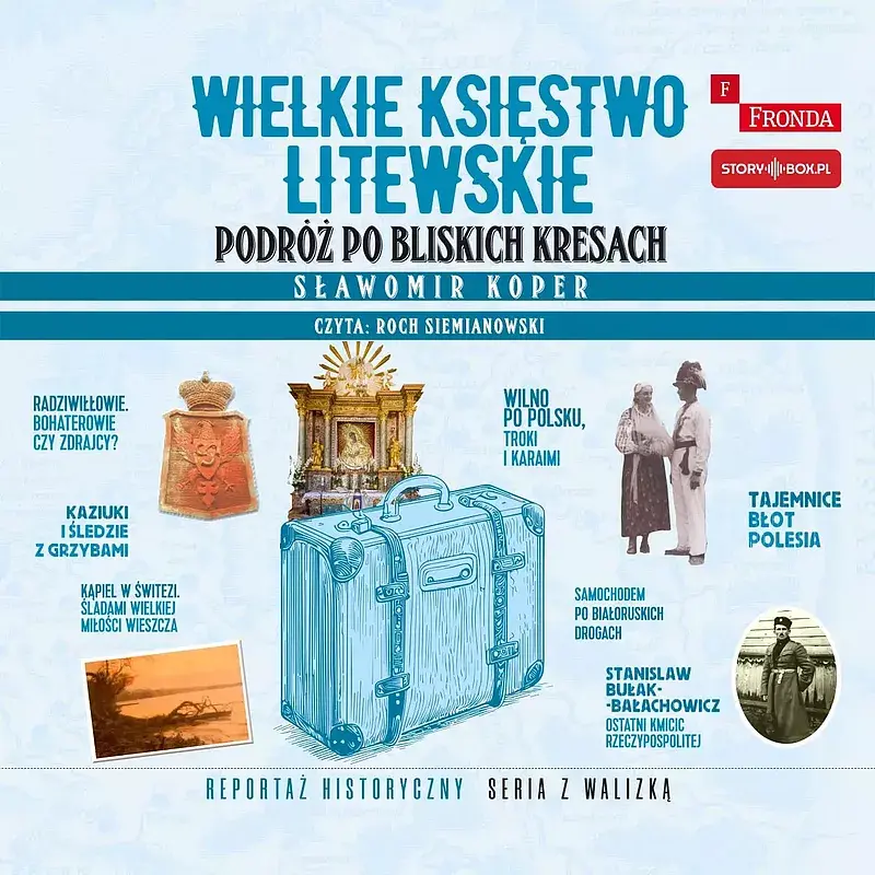 Wielkie Księstwo Litewskie Podróż po bliskich Kresach (audiobook CD)