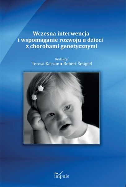 Wczesna interwencja i wspomaganie rozwoju u dzieci z chorobami genetycznymi