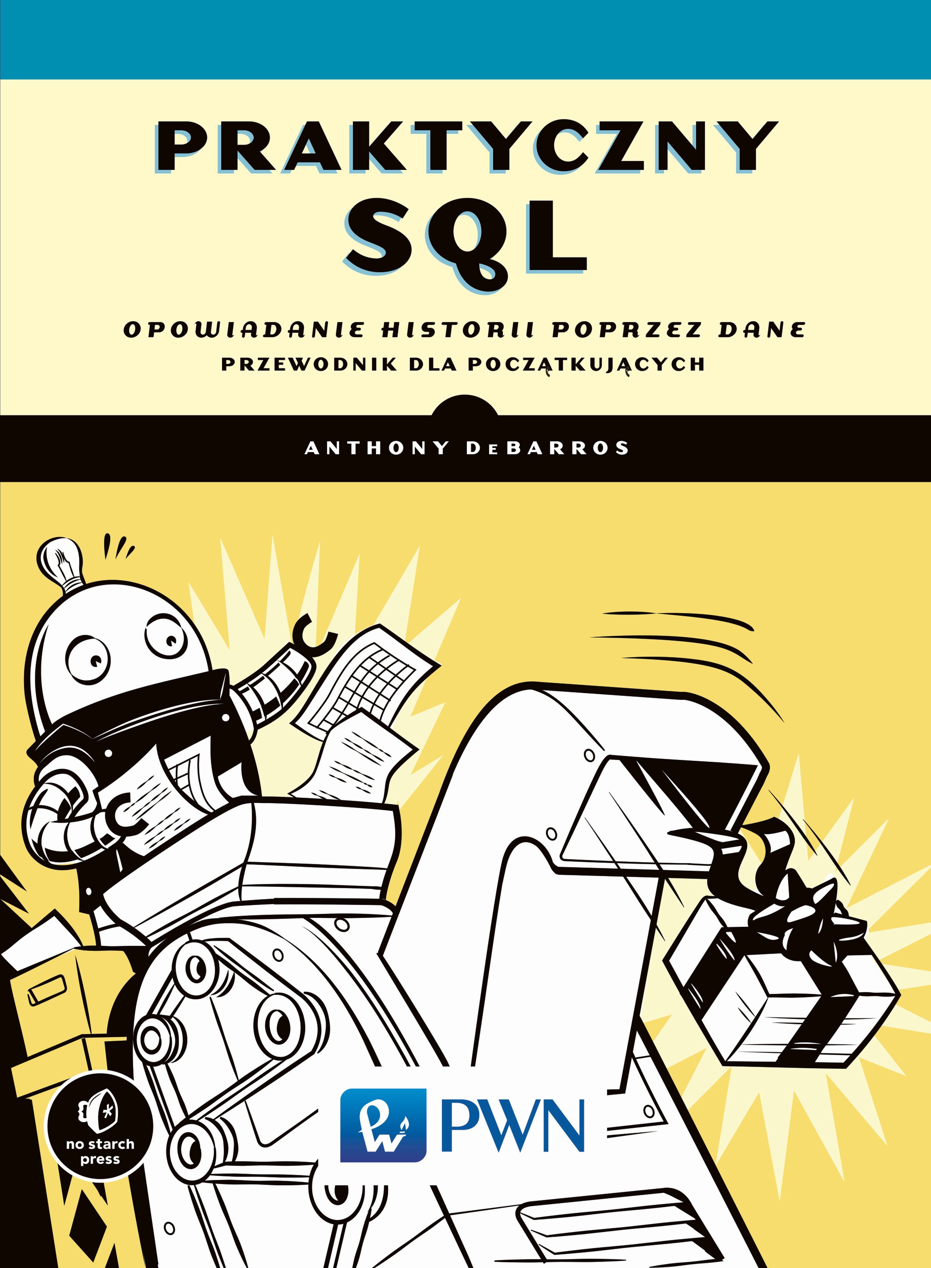 Praktyczny SQL. Opowiadanie historii poprzez dane – przewodnik dla początkujących