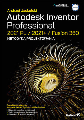 Autodesk Inventor Professional 2021 PL / 2021+ / Fusion 360. Metodyka projektowania