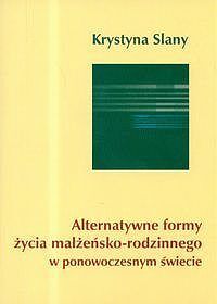Alternatywne formy życia małżeńsko - rodzinnego w ponowoczesnym świecie